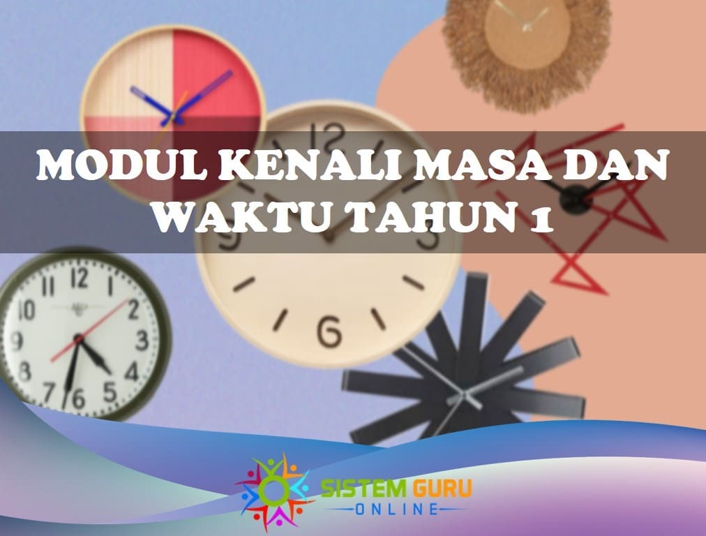 Modul Kenali Masa dan Waktu untuk Murid Tahun 1. Modul ini sesuai untuk mengajarkan kanak-kanak prasekolah dan tahap 1 cara membaca jam dan memahami topik masa dengan lebih mudah. modul kenali masa dan waktu tahun 1