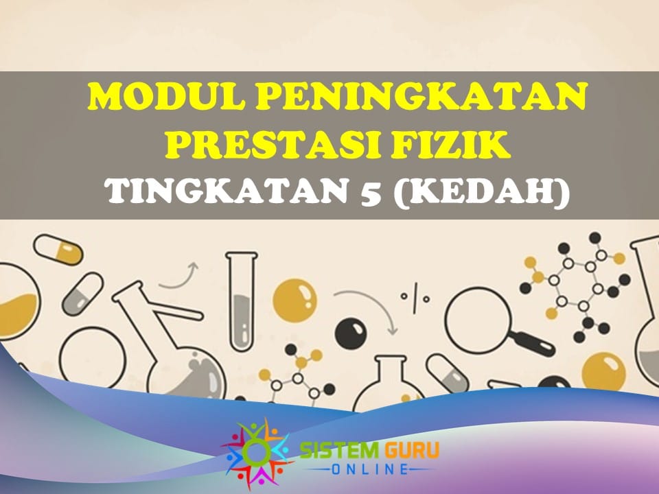 Modul Peningkatan Prestasi Fizik Tingkatan 5 (Kedah). Modul ini mempunyai ketiga-tiga format kertas peperiksaan bagi mata pelajaran Fizik bagi membantu pelajar menghadapi peperiksaan yang bakal tiba. modul peningkatan prestasi fizik tingkatan 5