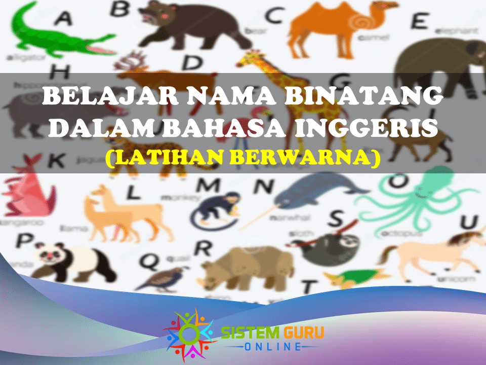 Belajar Nama Binatang dalam Bahasa Inggeris dengan Latihan Berwarna ini sesuai untuk diberikan kepada murid sekolah rendah dan murid prasekolah. belajar nama binatang dalam bahasa inggeris