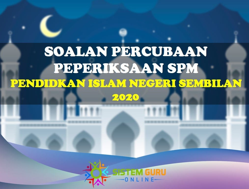soalan percubaan peperiksaan spm pendidikan islam negeri sembilan 2020