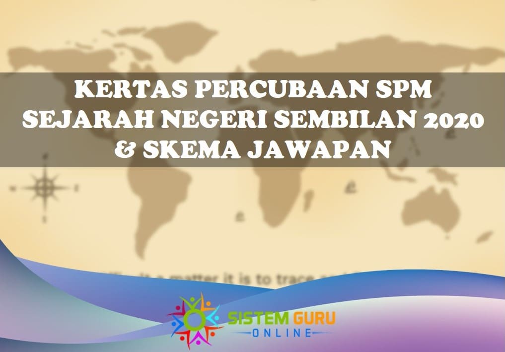 Kertas Percubaan SPM Sejarah Negeri Sembilan 2020 & Skema Jawapan ini merupakan soalan yang dikhususkan kepada pelajar Tingkatana 5 dalam menghadapi peperiksaan Sejarah SPM pada tahun ini. kertas percubaan spm sejarah negeri sembilan 2020