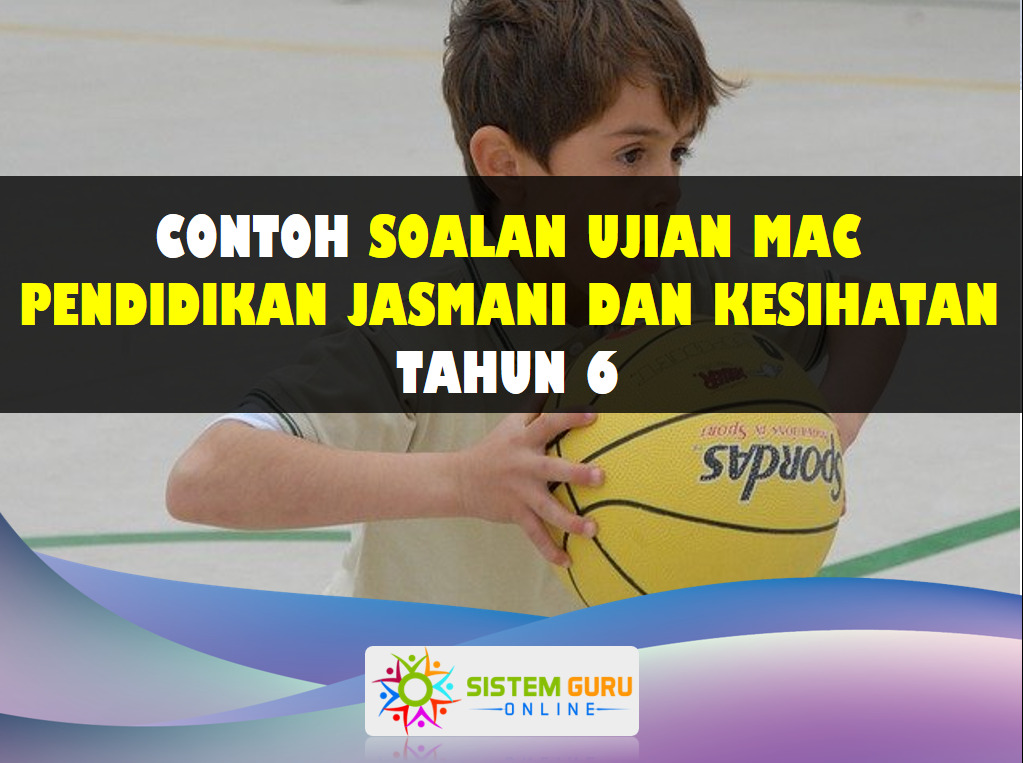 Soalan Ujian Mac Pendidikan Jasmani dan Pendidikan Kesihatan Tahun 6