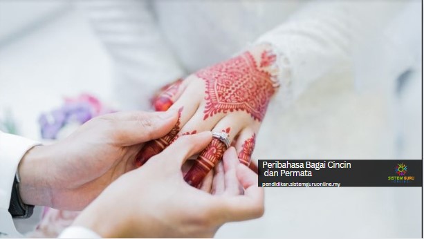 Menjelang musim demam kenduri, mari kita bincang suatu peribahasa yang berbunyi bagai cincin dan permata. Sememangnya perkahwinan akan berlangsung sewaktu musim cuti bagi memudahkan jemputan datang ke majlis kenduri atau walimatul urus. Peribahasa Bagai Cincin dan Permata