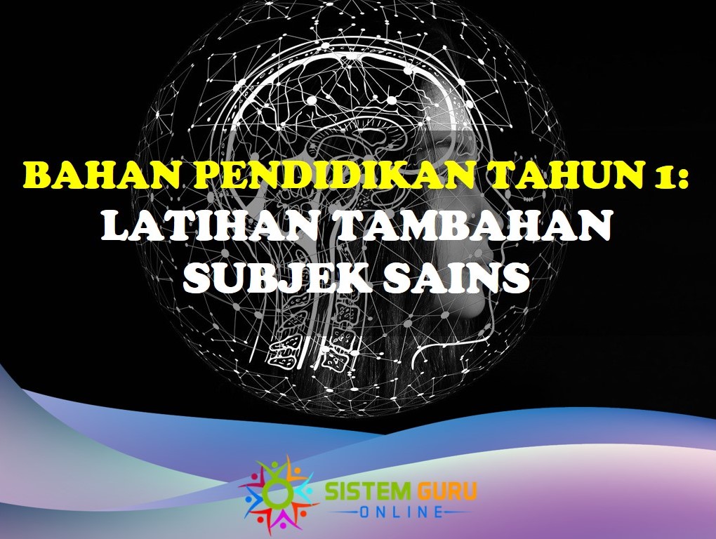 LATIHAN TAMBAHAN SAINS TAHUN 1