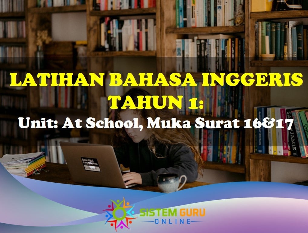 Latihan Bahasa Inggeris Tahun 1 At School Ms 16&17