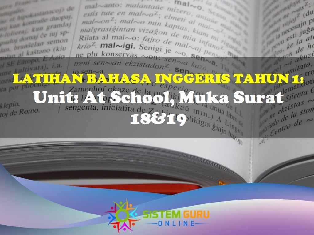 Latihan Bahasa Inggeris Tahun 1= Unit: At School, Muka Surat 18&19 ini dapat membantu menguatkan lagi kemahiran menguasai bahasa dalam kalangan kanak-kanak kanak-kanak. Di dalam latihan ini, akan mengajar anak-anak untuk peka dengan setiap ejaan perkataan. Walaupun mempunyai sebutan yang sama, tetapi membawa makna yang berbeza. Latihan bahasa inggeris ms 18&19