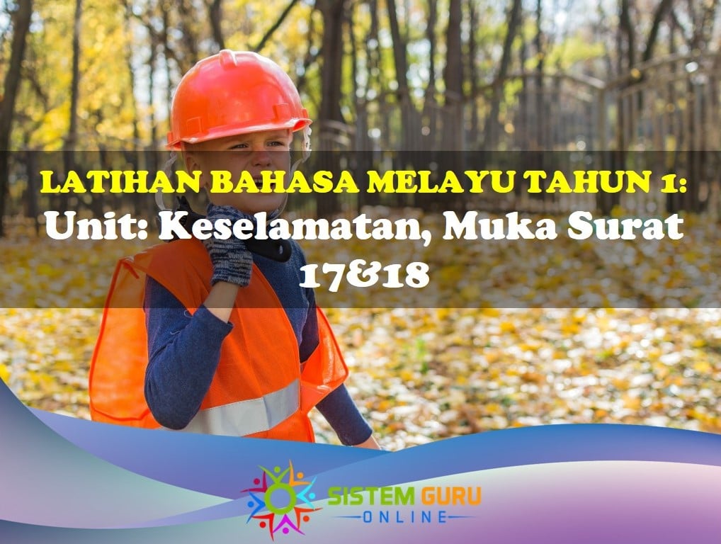 Latihan Bahasa Melayu Tahun 1 Unit Keselamatan Ms 17&18
