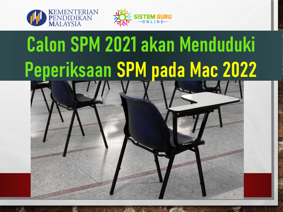 Calon SPM 2021 akan Menduduki Peperiksaan SPM pada Mac 2022