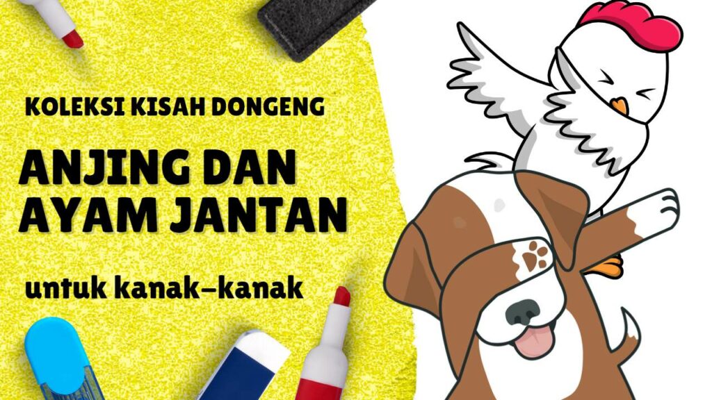Kisah Dongeng Anjing dan Ayam Jantan untuk Cerita Kanak-Kanak. Kisah dongeng adalah salah satu cara yang baik untuk menyampaikan pengajaran moral kepada kanak-kanak. Salah satu cerita yang popular di sekolah adalah kisah dongeng tentang Anjing dan Ayam Jantan. Kisah ini mengajarkan kanak-kanak tentang kepentingan memilih sahabat dengan bijak. Berikut adalah kisah dongeng Anjing dan Ayam Jantan yang telah diolah ke dalam bahasa Malaysia untuk bacaan kanak-kanak. Kisah Dongeng Anjing dan Ayam Jantan untuk Cerita Kanak-Kanak