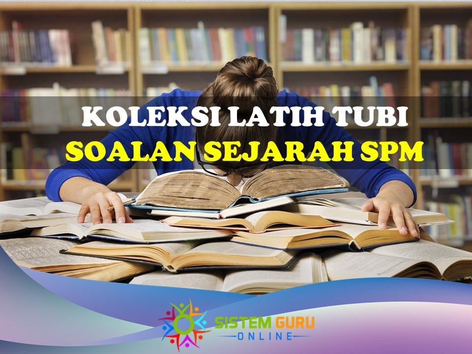 Koleksi Latih Tubi Soalan Sejarah SPM - Download RPH RPT SOALAN & BAHAN ...