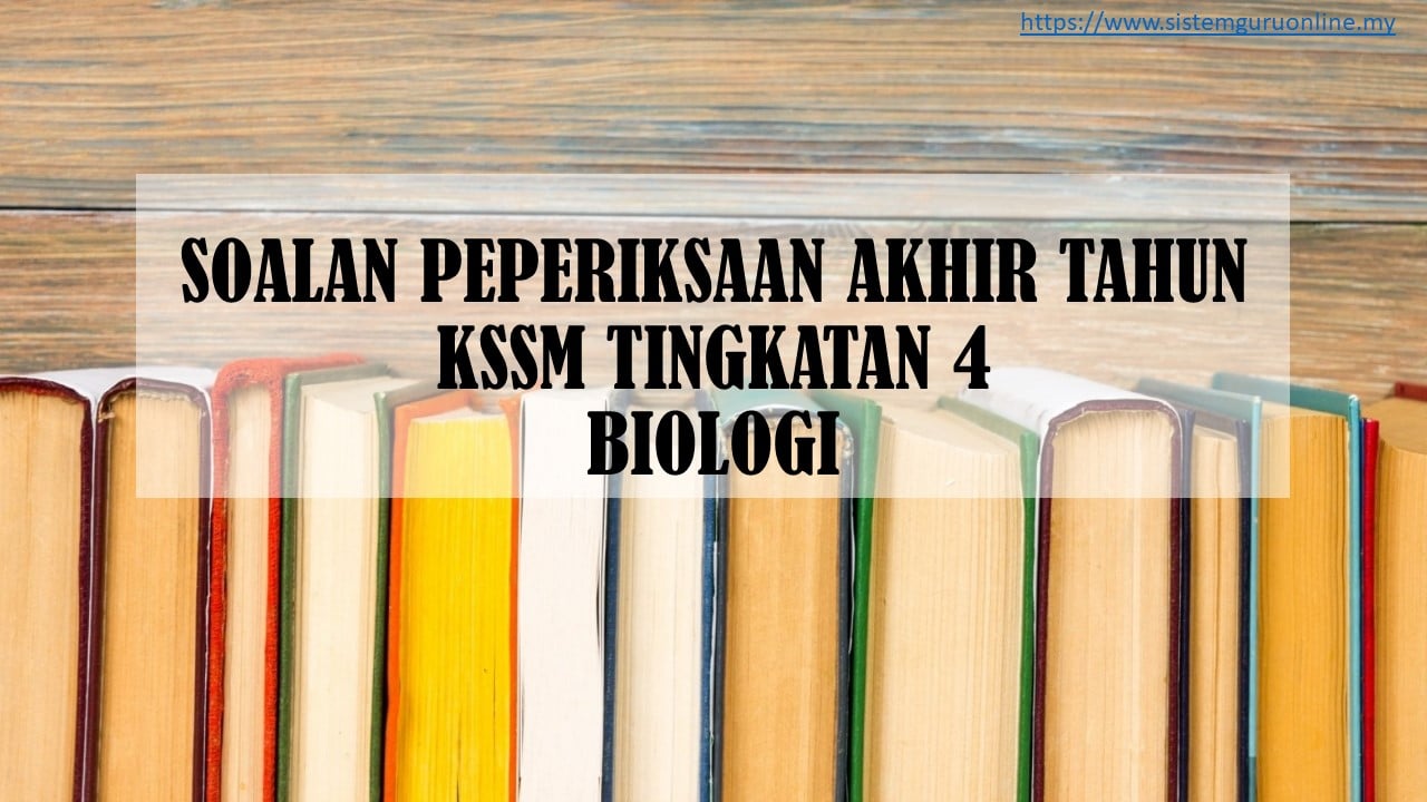 SOALAN PEPERIKSAAN AKHIR TAHUN KSSM TINGKATAN 4 BIOLOGI - Download RPH ...