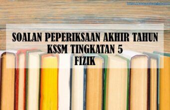 SOALAN PEPERIKSAAN AKHIR TAHUN KSSM TINGKATAN 5 FIZIK