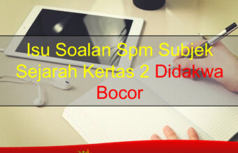 Isu Soalan Spm Subjek Sejarah Kertas 2 Didakwa Bocor Isu Soalan Spm Subjek Sejarah Kertas 2 Didakwa Bocor