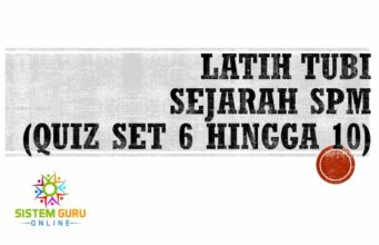 KOLEKSI LATIH TUBI SEJARAH SPM 2022 (QUIZ 6 HINGGA 10)