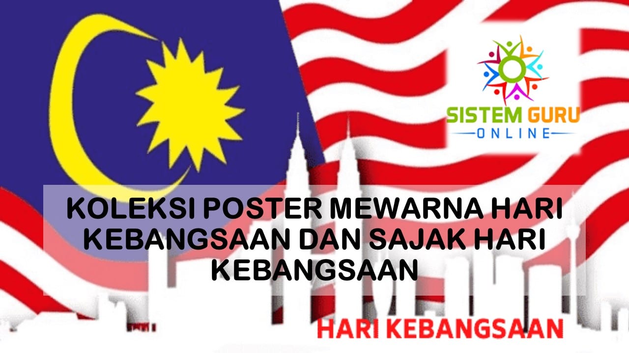 KOLEKSI POSTER MEWARNA HARI KEBANGSAAN DAN SAJAK HARI KEBANGSAAN ...