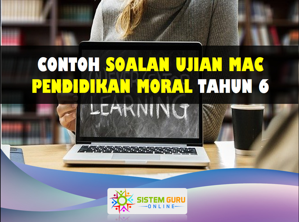 Contoh Soalan Ujian Mac Pendidikan Moral Tahun 6 Download Rph Rpt Soalan And Bahan Pendidikan