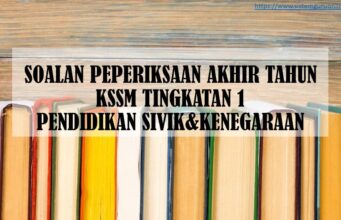 SOALAN PEPERIKSAAN AKHIR TAHUN KSSM TINGKATAN 1 PENDIDIKAN SIVIK & KENEGARAAN