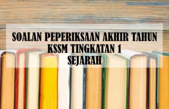 SOALAN PEPERIKSAAN AKHIR TAHUN KSSM TINGKATAN 1 SEJARAH