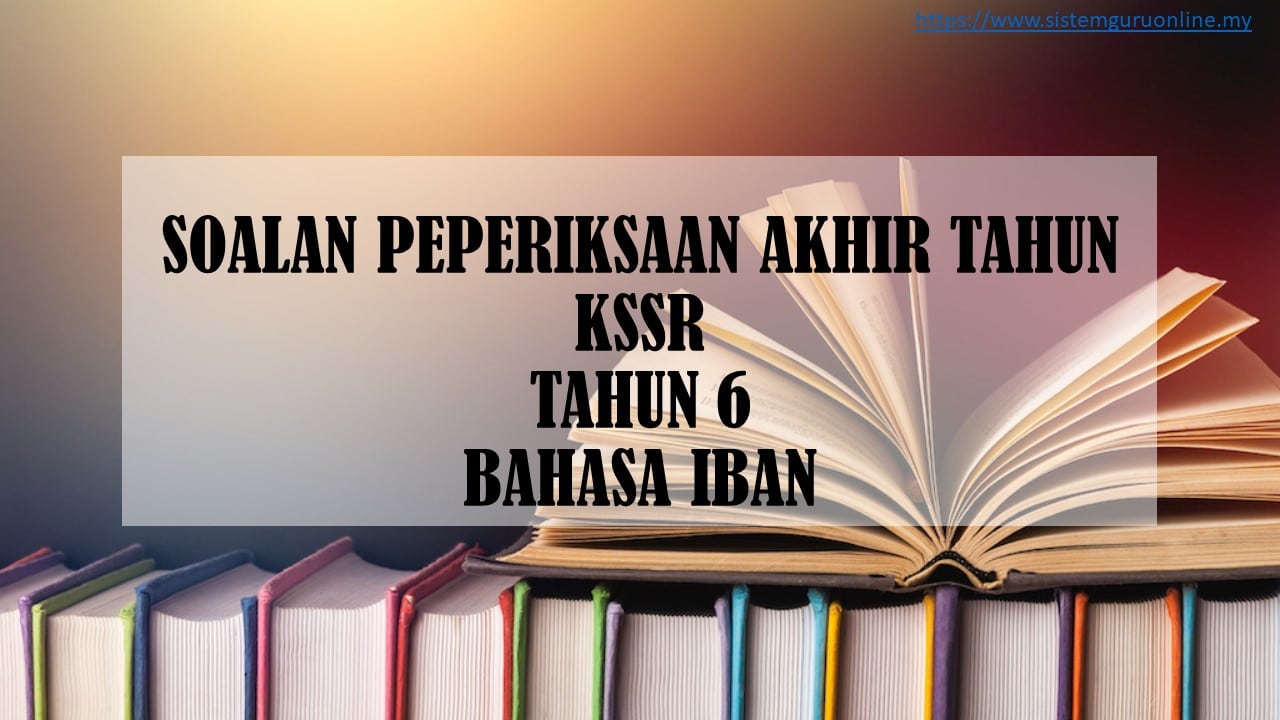 SOALAN PEPERIKSAAN AKHIR TAHUN KSSR TAHUN 6 BAHASA IBAN - Download RPH ...