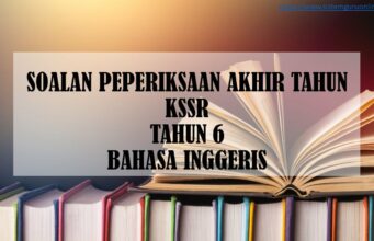 SOALAN PEPERIKSAAN AKHIR TAHUN KSSR TAHUN 6 BAHASA INGGERIS