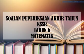 SOALAN PEPERIKSAAN AKHIR TAHUN KSSR TAHUN 6 MATEMATIK