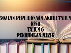 SOALAN PEPERIKSAAN AKHIR TAHUN KSSR TAHUN 6 PENDIDIKAN MUZIK