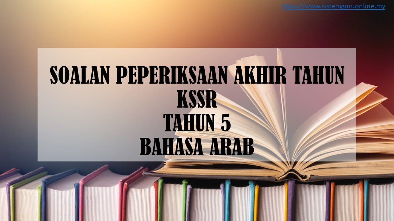 SOALAN PEPERIKSAAN AKHIR TAHUN KSSR TAHUN 5 BAHASA ARAB - Download RPH ...