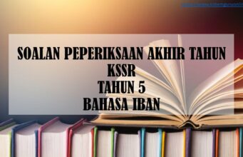 SOALAN PEPERIKSAAN AKHIR TAHUN KSSR TAHUN 5 BAHASA IBAN