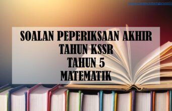 SOALAN PEPERIKSAAN AKHIR TAHUN KSSR TAHUN 5 MATEMATIK