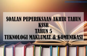 SOALAN PEPERIKSAAN AKHIR TAHUN KSSR TAHUN 5 TEKNOLOGI MAKLUMAT & KOMUNIKASI