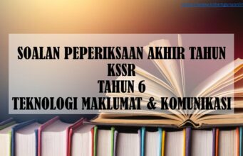 SOALAN PEPERIKSAAN AKHIR TAHUN KSSR TAHUN 6 TEKNOLOGI MAKLUMAT & KOMUNIKASI