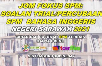 Jom Fokus SPM: Soalan Percubaan SPM Bahasa Inggeris Negeri Sarawak 2021