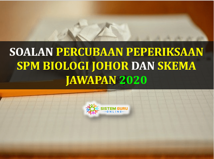 Soalan Percubaan Peperiksaan SPM Biologi Johor Dan Skema Jawapan 2020 ...