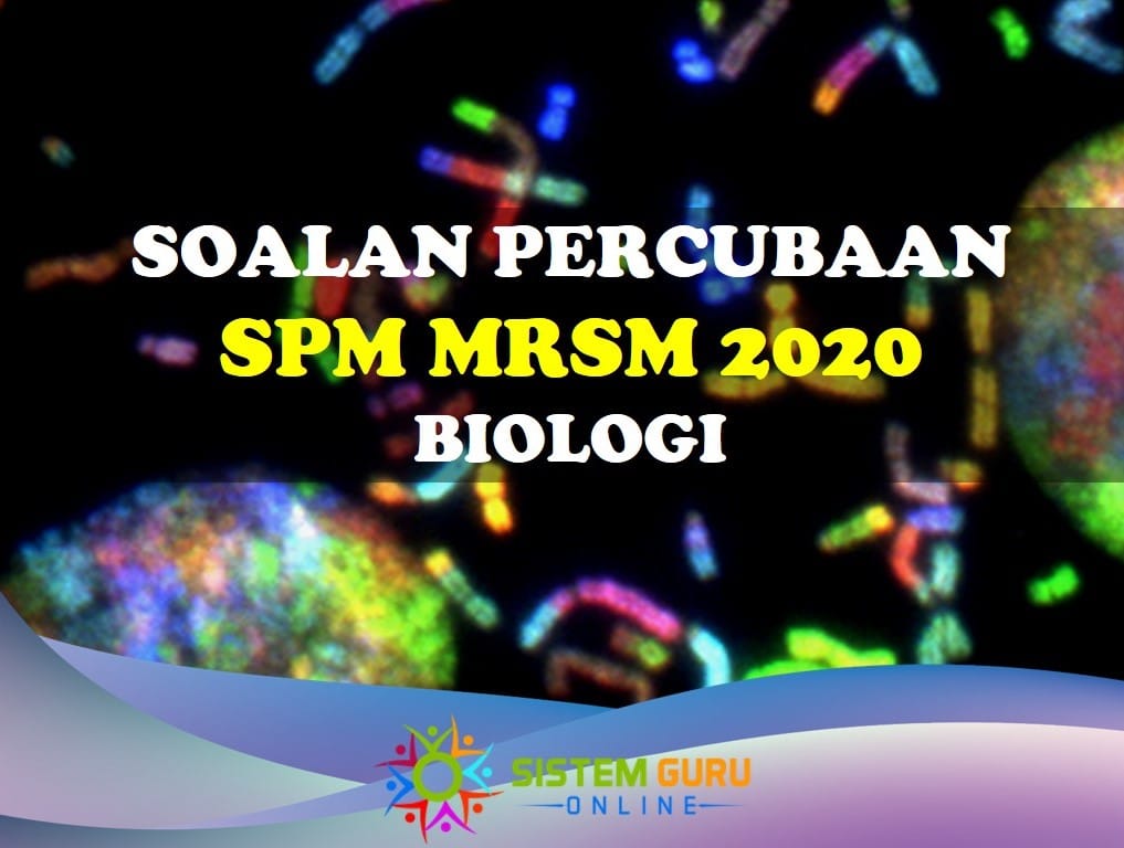 Soalan Percubaan Peperiksaan SPM 2020 Biologi MRSM - Download RPH RPT ...