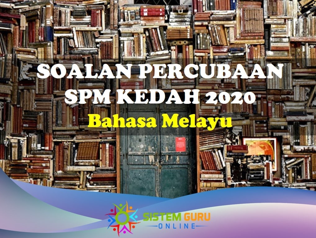 Soalan Percubaan Peperiksaan SPM Bahasa Melayu Kedah 2020 - Download ...