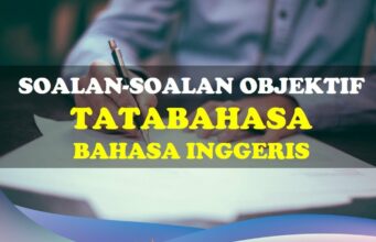 Soalan-soalan Objektif Tatabahasa (Grammar) Bahasa Inggeris soalan tatabahasa Bahasa Inggeris