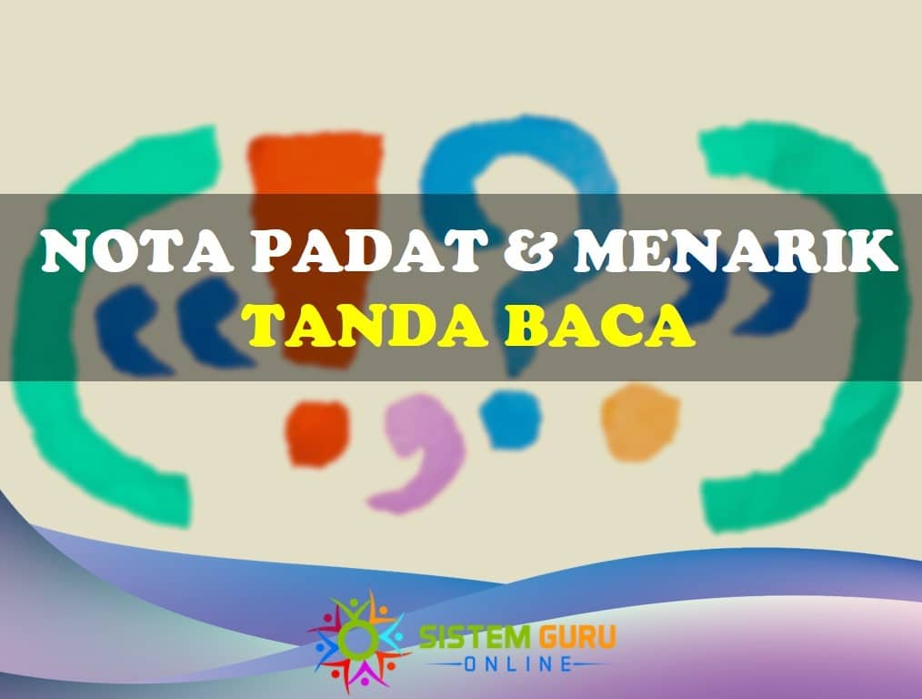 Nota Padat Dan Menarik Mengenai Tanda Baca - Pendidikan Rasmi