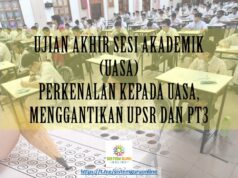 PERKENALAN KEPADA UASA, MENGGANTIKAN UPSR DAN PT3