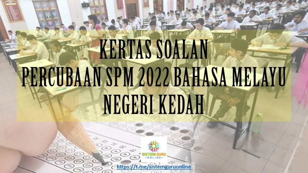 SOALAN PERCUBAAN SPM 2022 : BAHASA MELAYU NEGERI KEDAH - Download RPH ...