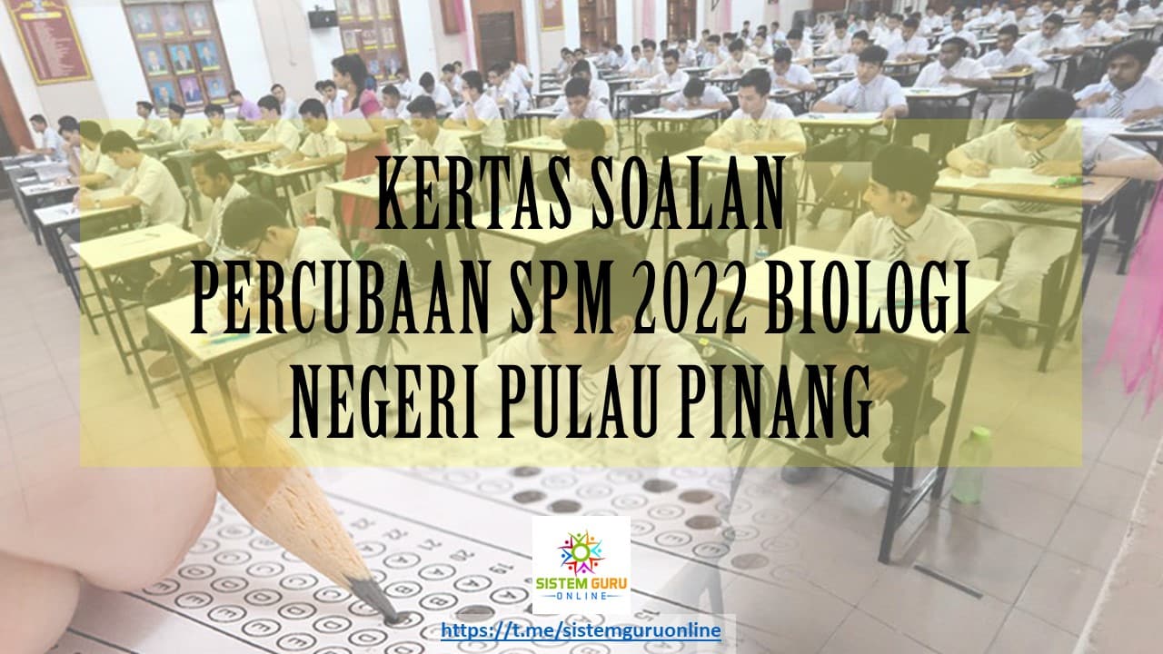 KERTAS SOALAN PERCUBAAN SPM 2022 BIOLOGI NEGERI PULAU PINANG - Download ...