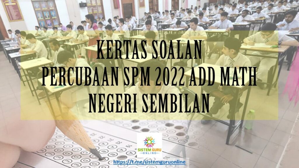 SOALAN PERCUBAAN SPM 2022  ADDMATH NEGERI SEMBILAN  Pendidikan SGO