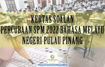 SOALAN PERCUBAAN SPM 2022 : BAHASA MELAYU NEGERI PULAU PINANG