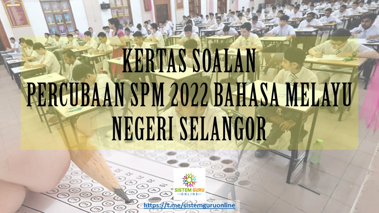 SOALAN PERCUBAAN SPM 2022 : BAHASA MELAYU NEGERI SELANGOR - Download ...