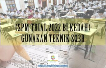 GUNAKAN TEKNIK SQ3R (SURVEY,QUESTION,READ,RECITE,REVIEW) (SPM TRIAL 2022 BI KEDAH)