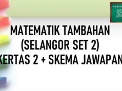 LATIH TUBI SPM MATEMATIK TAMBAHAN (SELANGOR|SET 2) KERTAS 2+SKEMA JAWAPAN
