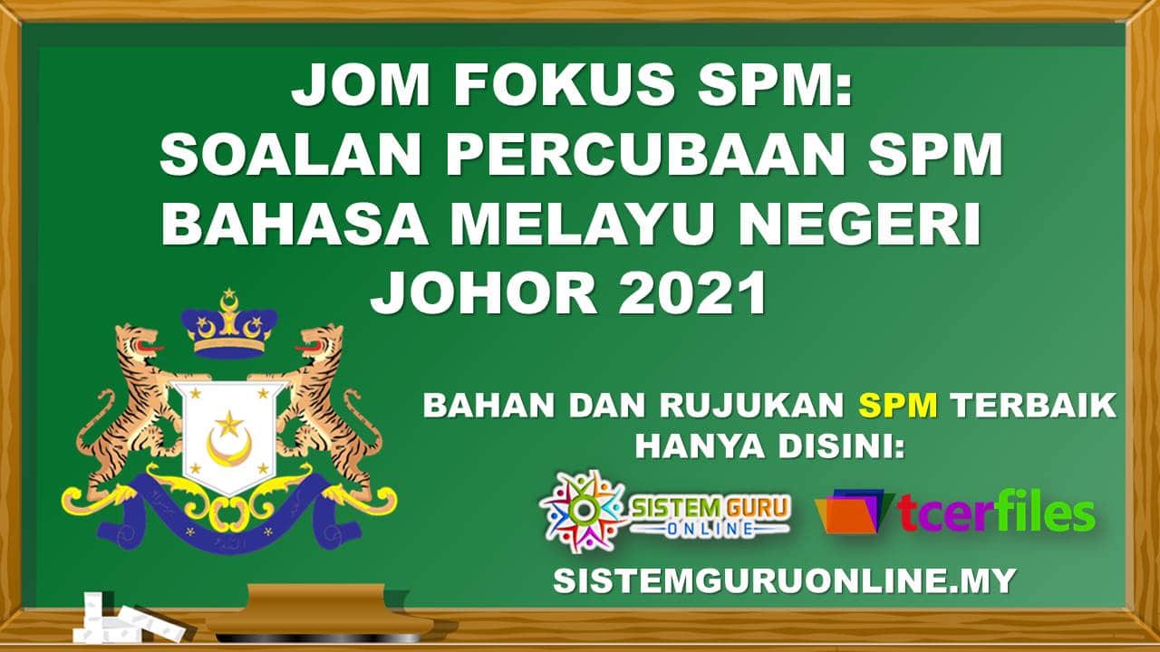 Jom Fokus SPM: Soalan Percubaan SPM Bahasa Melayu Negeri Johor 2021 ...