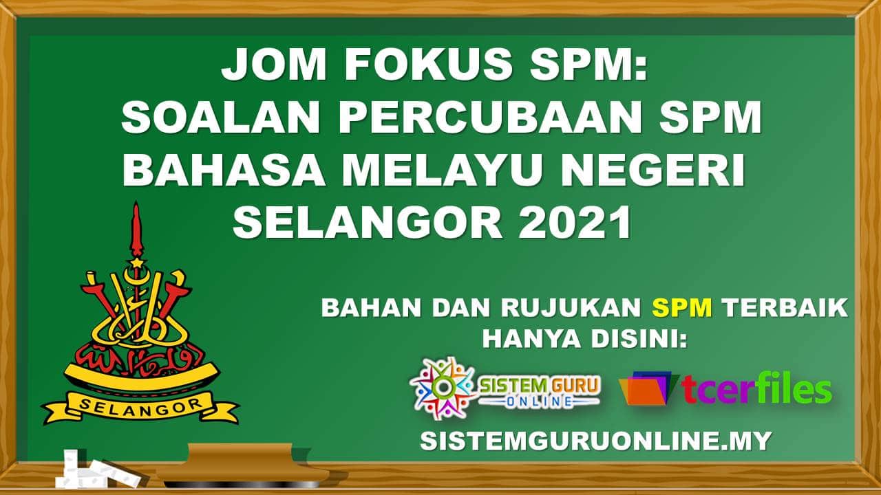 Jom Fokus SPM: Soalan Percubaan SPM Bahasa Melayu Negeri Selangor 2021 ...