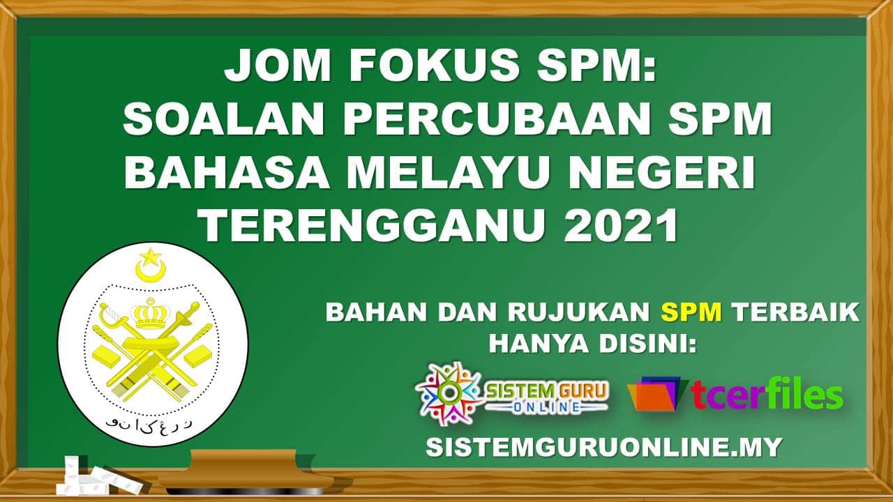 Jom Fokus SPM: Soalan Percubaan SPM Bahasa Melayu Terengganu 2021 ...