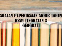 SOALAN PEPERIKSAAN AKHIR TAHUN KSSM TINGKATAN 3 GEOGRAFI