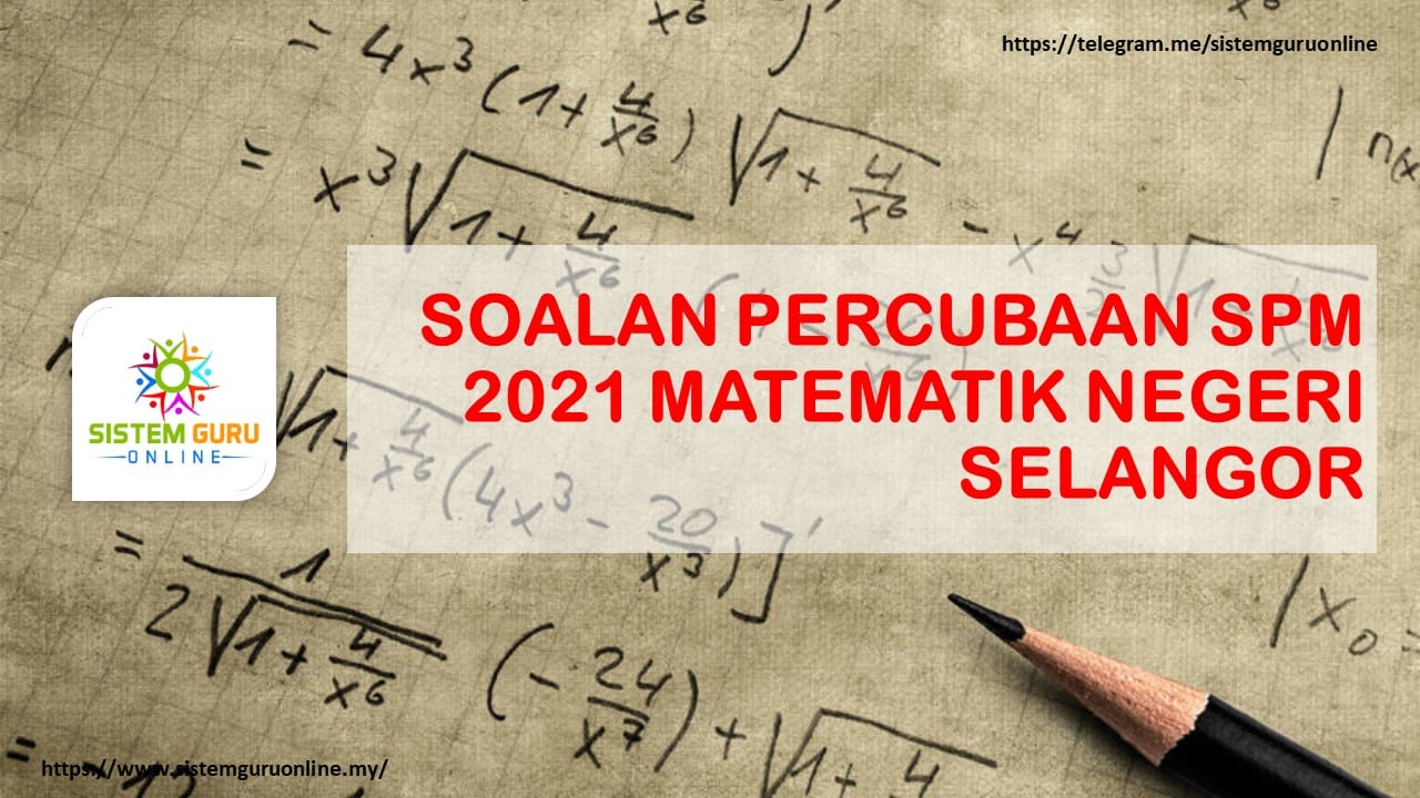 Soalan Percubaan Spm 2021 Matematik Negeri Selangor - Download Rph Rpt 